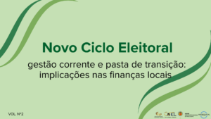 Novo ciclo eleitoral - gestão corrente e pasta de transição: implicações nas finanças locais Formato Digital