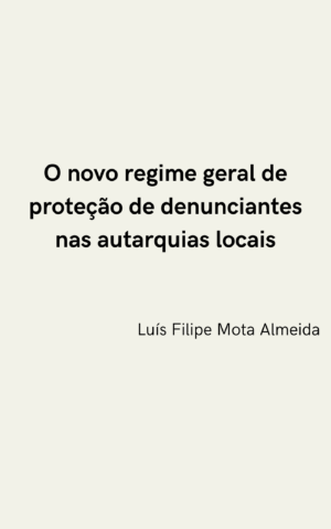 O novo regime geral de proteção de denunciantes nas autarquias locais Formato Digital